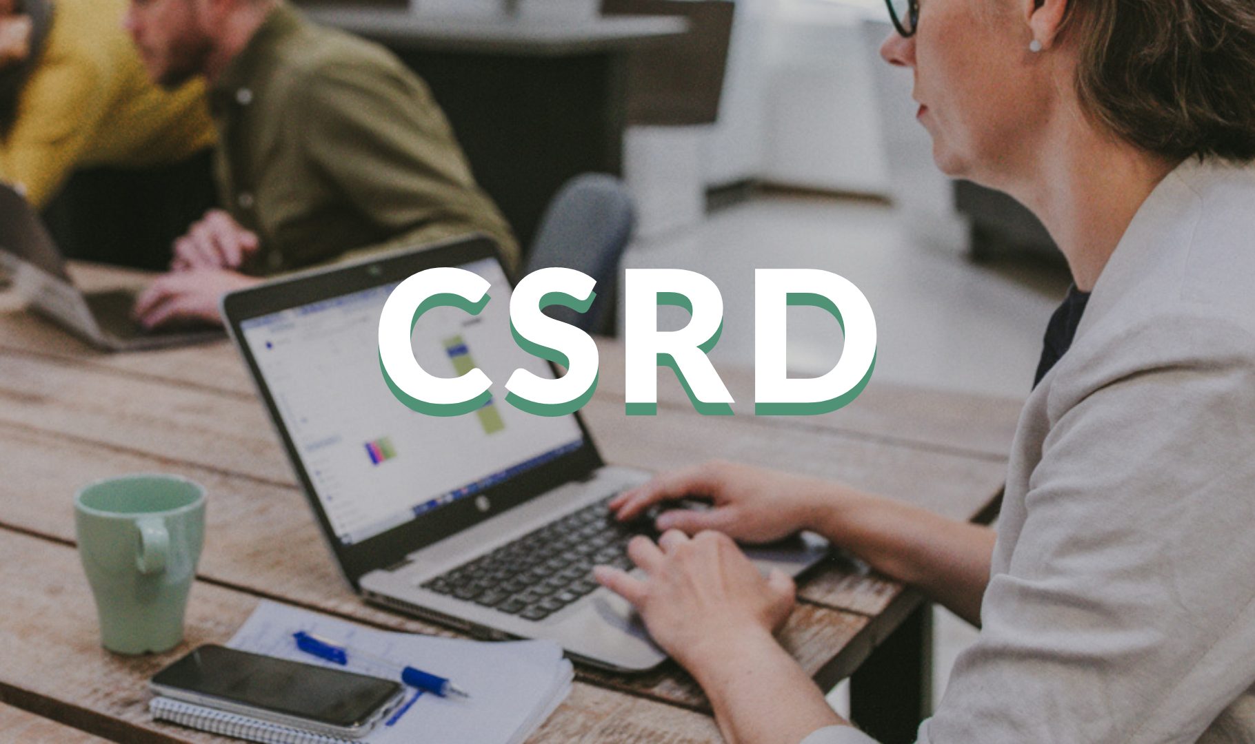 CSRD-raportointi tekee vastuullisuustyön näkyväksi – pk-yritys voi valjastaa sen kilpailukyvyksi